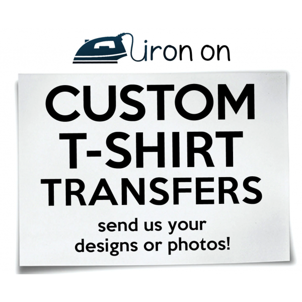 Iron On Transfer Custom Design - Iron on Transfers, Order Custom